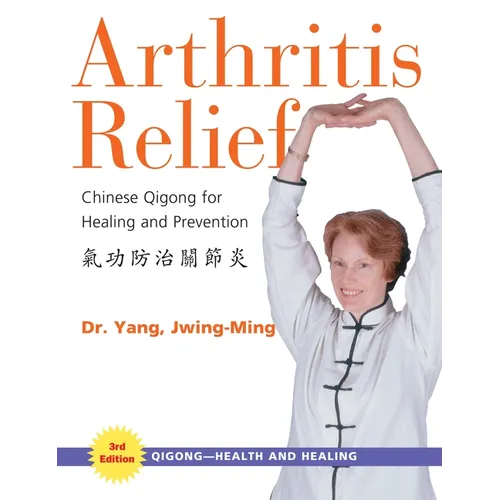 Arthritis Relief: Chinese Qigong for Healing and Prevention - Paperback