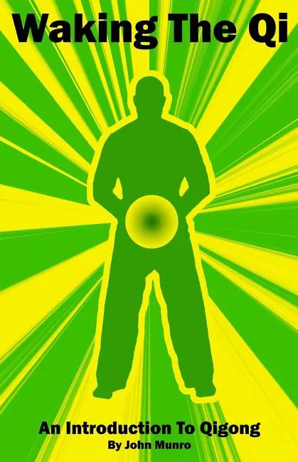 Waking The Qi: An Introduction To Qigong - Paperback